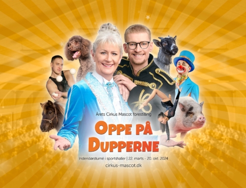 Cirkus Mascot Kommer til Billund med “OPPE PÅ DUPPERNE”  